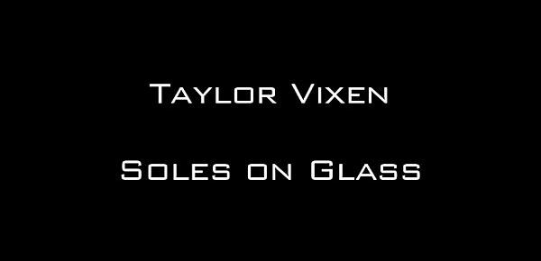  Taylor Vixen Soles on Glass